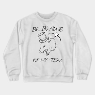 Be In Awe Of My 'Tism Crewneck Sweatshirt